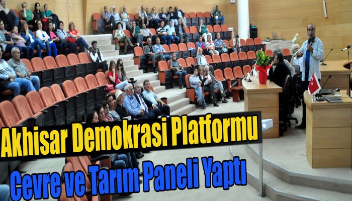 Akhisar Demokrasi Platformu Çevre ve Tarım Paneli Yaptı 