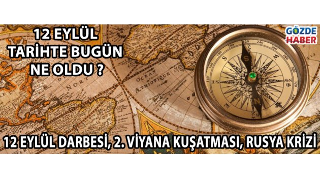 12 Eylül Tarihte Bugün Ne Oldu !