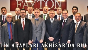 MİLLETİN ADAYLARI AKHİSAR’DA BULUŞTU