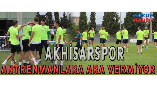 Akhisarspor Antrenmanlara Ara Vermiyor