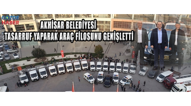 Akhisar Belediyesi tasarruf yaparak araç filosunu genişletti