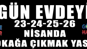 4 GÜN DIŞARI ÇIKMA YASAĞI GELDİ
