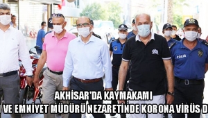Akhisar'da Kaymakam, Başkan ve Emniyet Müdürü Nezaretinde Korona Virüs Denetimi!