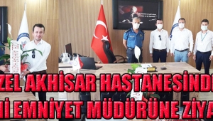 ÖZEL AKHİSAR HASTANESİNDEN YENİ EMNİYET MÜDÜRÜNE ZİYARET!