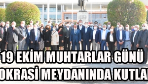 19 Ekim Muhtarlar Günü Demokrasi Meydanında Kutlandı !