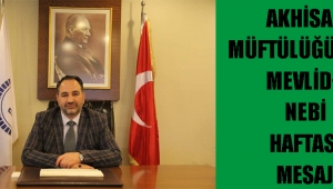 AKHİSAR MÜFTÜLÜĞÜN’den MEVLİD-İ NEBİ HAFTASI MESAJI!