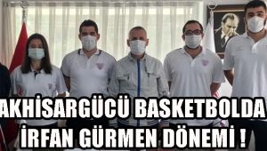 Akhisargücü Basketbolda İrfan Gürmen Dönemi !