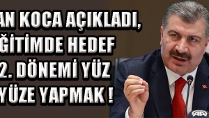 Bakan Koca Açıkladı, Eğitimde Hedef 2. Dönemi Yüz Yüze Yapmak !