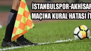 İstanbulspor-Akhisarspor Maçına Kural Hatası İtirazı !