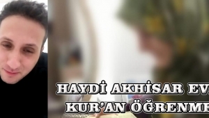 HAYDİ AKHİSAR EVDEN KUR’AN ÖĞRENMEYE!