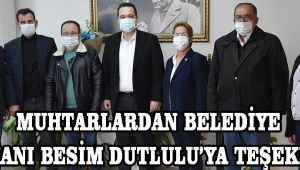 Muhtarlardan Belediye Başkanı Besim Dutlulu’ya Teşekkür !