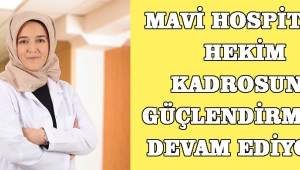 Mavi Hospital, hekim kadrosunu güçlendirmeye devam ediyor 