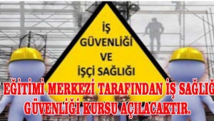 HALK EĞİTİMİ MERKEZİ TARAFINDAN İŞ SAĞLIĞI ve GÜVENLİĞİ KURSU AÇILACAKTIR.