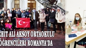 ŞEHİT ALİ AKSOY ORTAOKULU ÖĞRENCİLERİ ROMANYA’DA!
