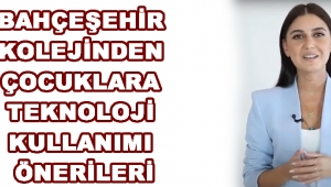 Bahçeşehir Kolejinden Çocuklara Teknoloji Kullanımı Önerileri