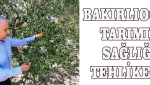 BAKIRLIOĞLU Tarımın Sağlığı Tehlikede