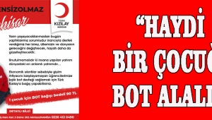 “HAYDİ BİR ÇOCUĞA BOT ALALIM”