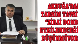 “ZİRAİ DONDAN ETKİLENECEĞİMİZİ DÜŞÜNMÜYORUM”
