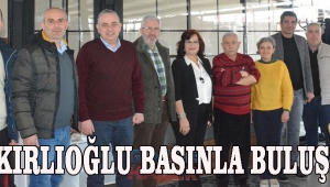 BAKIRLIOĞLU BASINLA BULUŞTU