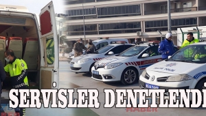 SERVİSLER DENETLENDİ!