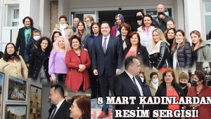 8 MART KADINLARDAN RESİM SERGİSİ!