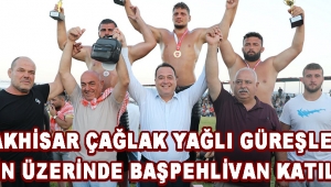 563. Akhisar Çağlak Yağlı Güreşleri’ne 70’in Üzerinde Başpehlivan Katıldı !