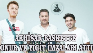 Akhisar Baskette Onur ve Yiğit imzaları attı