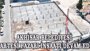 Akhisar Belediyesi Cumartesi Pazarı inşaatı devam ediyor