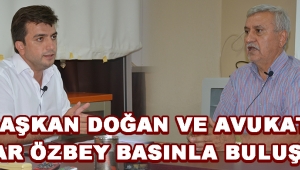 Başkan Doğan ve Avukat Bışar Özbey Basınla Buluştu !