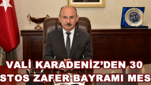 Vali Karadeniz’den 30 Ağustos Zafer Bayramı Mesajı !