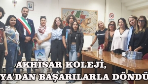 AKHİSAR KOLEJİ, İTALYA'DAN BAŞARILARLA DÖNDÜ