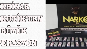 Akhisar Narkotik’ten Büyük Operasyon 
