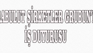KARABULUT ŞİRKETLER GURUBUN'DAN İŞ DUYURUSU