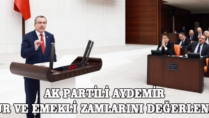 AK PARTİLİ AYDEMİR MEMUR VE EMEKLİ ZAMLARINI DEĞERLENDİRDİ 