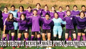 Akhisargücü Turgutlu Çıkrıkçı Kızlar Futbol Turnuvasına Katıldı 