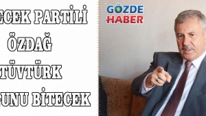 GELECEK PARTİLİ ÖZDAĞ: TÜVTÜRK SOYGUNU BİTECEK