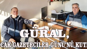 GÜRAL, 10 OCAK GAZETECİLER GÜNÜ’NÜ KUTLADI