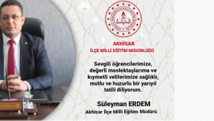 İlçe Milli Eğitim Müdürü Süleyman ERDEM'in Yarıyıl Tatil Mesajı