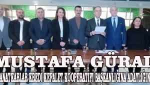 MUSTAFA GÜRAL, ESNAF VE SANATKARLAR KREDİ KEFALET KOOPERATİFİ BAŞKANLIĞINA ADAYLIĞINI AÇIKLADI