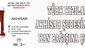 TÜRK KIZILAY AKHİSAR ŞUBESİNDEN KAN BAĞIŞINA ÇAĞRI