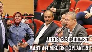 Akhisar Belediyesi Mart ayı meclis toplantısı yapıldı