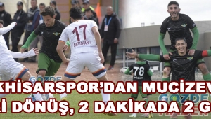 Akhisarspor’dan Mucizevi Geri Dönüş !