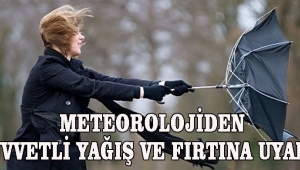 METEOROLOJİDEN KUVVETLİ YAĞIŞ VE FIRTINA UYARISI