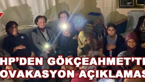CHP'den Gökçeahmet'te Provakasyon Açıklaması !