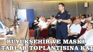 Büyükşehir ve MASKİ Muhtarlar Toplantısına Katıldı