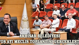 Akhisar Belediyesi Ağustos ayı meclis toplantısı gerçekleştirildi.