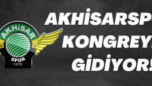 Akhisarspor Kongreye Gidiyor!