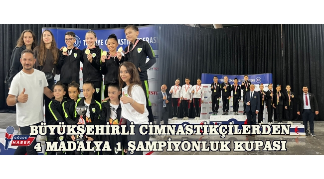 Büyükşehirli Cimnastikçilerden 4 Madalya 1 Şampiyonluk Kupası 