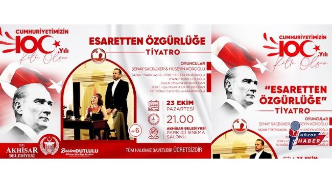 “ESARETTEN ÖZGÜRLÜĞE” ADLI TİYATRO OYUNU AKHİSAR’DA SAHNELENECEK