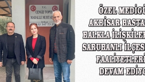 Özel Medigün Akhisar Hastanesi halkla ilişkiler ekibi Saruhanlı ilçesindeki faaliyetlerine devam ediyor.